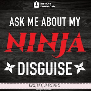 Ask Me About My Ninja Disguise, Ninja Face Mask svg, Ninja Birthday svg, Ninja kids svg -  Digital files Png, Jpep, Eps, Svg for Cricut