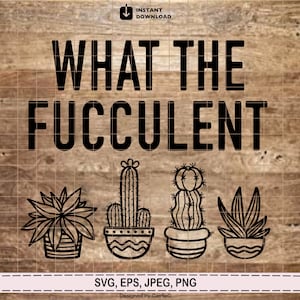 Lo que el Fucculent Svg, blanco y negro, Cactus divertido suculento planta jardinería corte archivo para Cricut, archivo digital Png, Jpeg, Eps