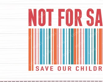 Save Our Children Svg  - NOT FOR SALE -  End Human Trafficking Svg , Save the child Digital Files Png, Jpeg, Eps , Svg file for cricut.