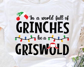 In A World Full Of Grinches Be A Griswold Svg, Grinch Svg, Christmas Svg, Griswold Svg file for Circut, Digital Download Png, Jpeg, Eps
