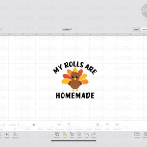 May include: A Thanksgiving-themed design featuring a cartoon turkey with the text "My rolls are homemade".