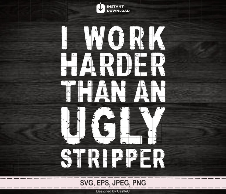 work harder than an ugly