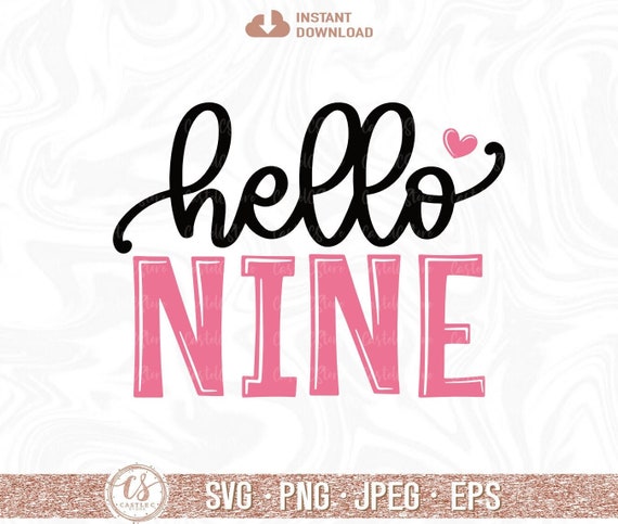 Hello Nine Svg, Birthday Girl Svg, Birthday Svg, 9 Birthday Girl Svg,Nineth Birthday Gift For Girls,Girl Birthday Shirt Svg Files for Circut
