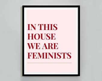 In This House We Are Feminist Art Print, Teen Girl Room Decor, Feminist Poster, Girly Wall Art, Feminine Wall Art, She Shed Decor, Printable