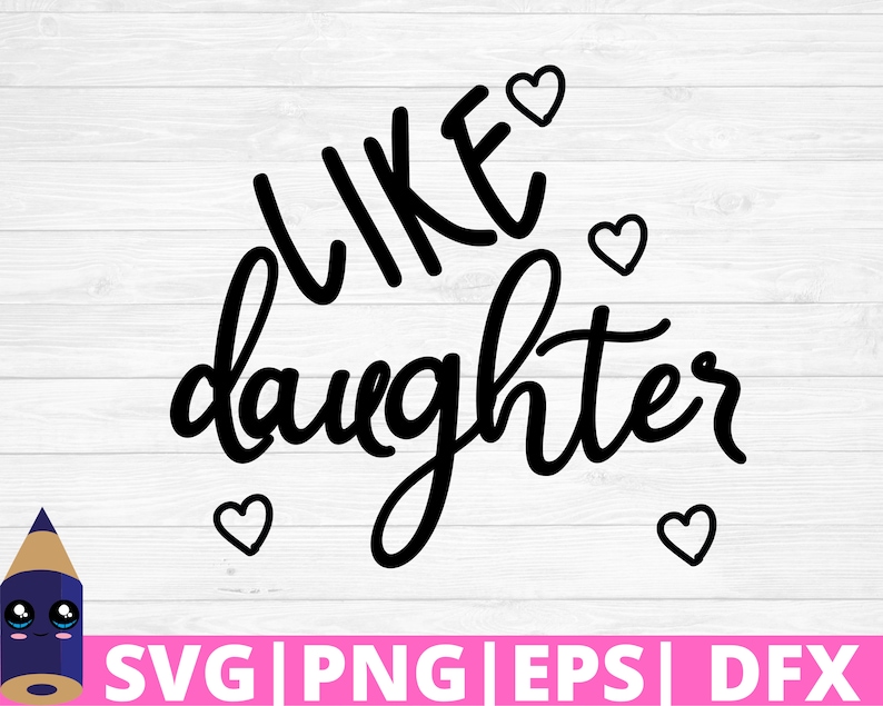 Like Daugher SVG Cut File Mother Daughter SVG printable vector clip art Mom Gift commercial use