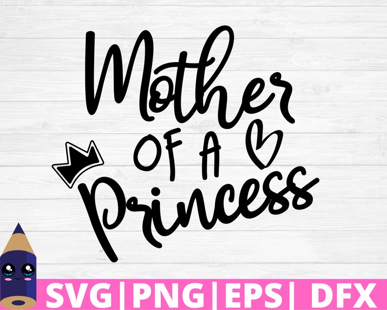 Download Printable Vector Clip Art Mom Gift Commercial Use Mother Daughter Svg Mother Of A Princess Svg Cut File Art Collectibles Digital Prints Lifepharmafze Com