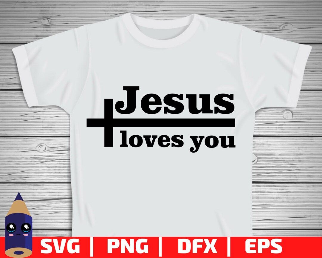 Jesus Loves You, Christian Svg,faith Svg ,bible Svg, Religious Svg ...