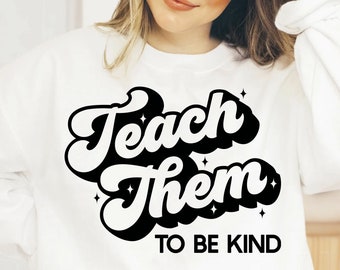 Teach Them To Be Kind SVG, Teacher Life Svg, Teaching Mode Svg, Teacher Shirt Svg, Gift for Teacher, Png, Dxf, Cut files Cricut