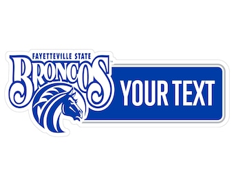 May include: A white sticker featuring the Fayetteville State Broncos logo and the words "YOUR TEXT" on a blue background. The Broncos logo includes a blue horse head and the word "BRONCOS" in white script.