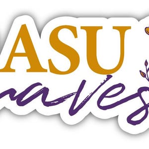 May include: A sticker with the text "ASU Braves" in purple and gold. The word "Braves" is in a cursive font. A floral design with gold flowers and purple stems is on the right side of the sticker.