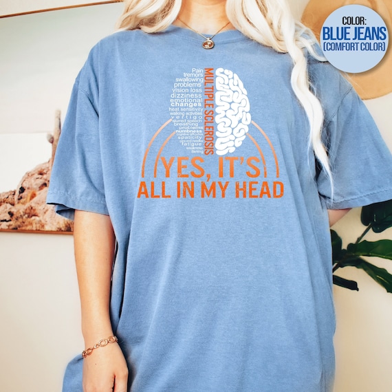 Multiple Sclerosis Awareness Yes Its All In My Head Shirt Multiple Sclerosis Awareness Yes Its All In My Head Shirt