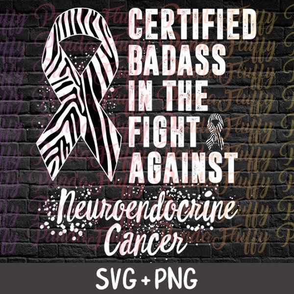 Certifié Badass Dans La Lutte contre le Cancer Neuroendocrinien SVG NET Warrior Zebra Ribbon Family Support Gift PNG Digital