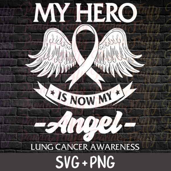 Lung Cancer Awareness SVG My Hero Is Now My Angel White Ribbon Remembrance Gift For Family Mom Digital SVG PNG