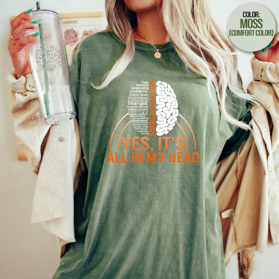 Multiple Sclerosis Awareness Yes Its All In My Head Shirt Multiple Sclerosis Awareness Yes Its All In My Head Shirt