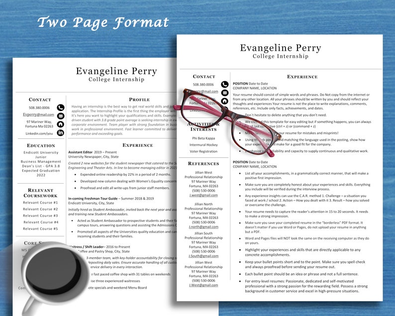 May include: A two-page resume template for a college internship. The resume is formatted with a professional layout and includes sections for contact information, education, experience, relevant coursework, core skills, interests, and references. The resume is designed to be easily edited and customized.