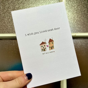 J'aimerais que vous viviez à côté de <br> Liste d'envies Vous avez des idées ? Meilleurs amis à la maison, Fête des Mères, Voisin | Déménagement, maison neuve | Tu me manques, jolie carte, pendaison de crémaillère