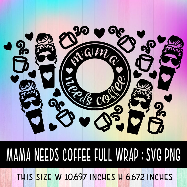 Mama needs coffee svgFull Wrap Starbucks Mama needs coffee ...