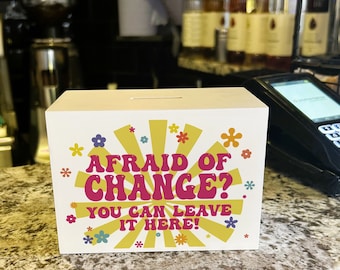 Tip Jar | Afraid Of Change | Wooden Money Box | Café Bar Reception Business Hippie Groovy Colourful Supplies