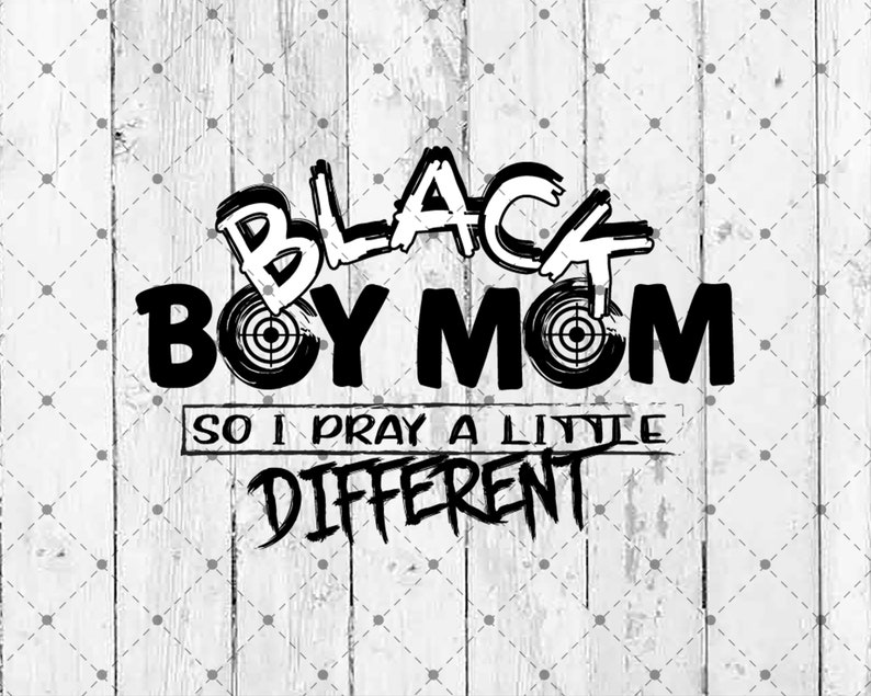 Download Black Boy Mom So I Pray A Little Different Png Svg Files ...