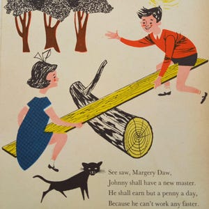 May include: A vintage children's book illustration showing a seesaw scene. A girl and boy are on a yellow plank seesaw balanced on a log. A black cat is in the foreground. Text below reads: "See saw, Margery Daw..." Trees and a sun are in the background.