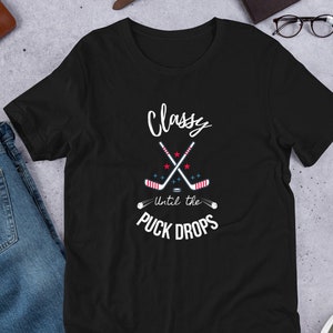 Classy Until the puck drops Unisex T-Shirt