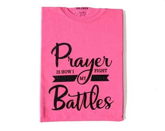 Inspiring T-shirt, 100% pre-shrunk cotton, glitter lettering "Prayer...Battles".