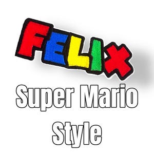 Könnte beinhalten: Ein farbenfroher, gestickter Aufnäher mit dem Namen "FELIX" im Super Mario-Stil. Die Buchstaben sind schwarz umrandet und mit Rot, Blau, Gelb und Grün gefüllt. Darunter steht "Super Mario Style".