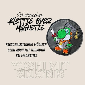 Klettie Magnet Yoshi mit Zeugnis für Schultasche Schulranzen Klett oder magnetischem Metallplättchen personalisiert Name Button Tornister