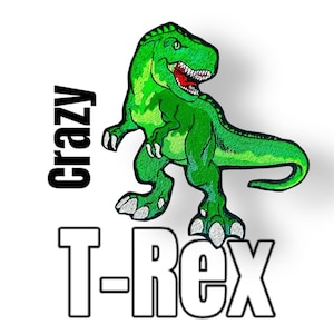 Könnte beinhalten: Grüner gestickter Aufnäher mit einem T-Rex-Dinosaurier und dem Text "Crazy T-Rex" darunter.