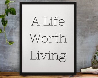 Life Worth Living | Digital Wall Art | Digital Wall Art | Instant Download Art | Instant Download Print | DIY Wall Art | DIY Wall Print