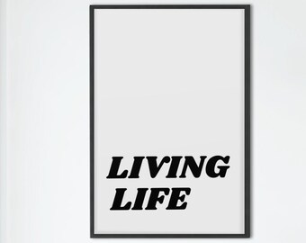 Living Life Print | Living life Art | Instant Digital Print | Digital Download Print | Digital Wall Art | Wall Art Decor | Digital Print Art