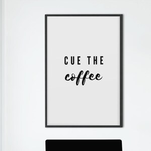 Cue The Coffee Art | Digital Print Art | Digital Download Art | Instant Digital Print | Digital Wall Art | Digital Wall Print | Download Art