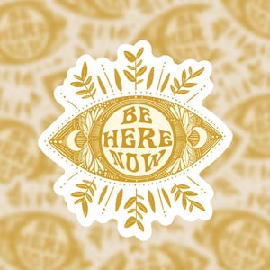 Be Here Now Vinyl Sticker | Mindfulness, Presence, Spirituality Sticker | Black or Mustard