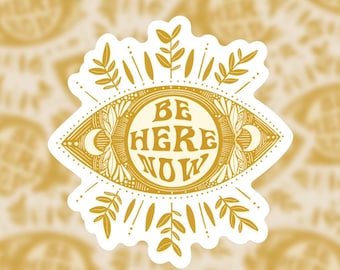 Be Here Now Vinyl Sticker | Mindfulness, Presence, Spirituality Sticker | Black or Mustard