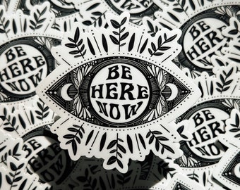 Be Here Now Vinyl Sticker | Mindfulness, Presence, Spirituality Sticker | Black