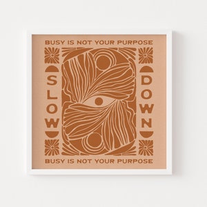 8x8 Physical Print | Slow Down Terracotta | Busy Is Not Your Purpose | Presence Reminder | Be Here Now | Square Print