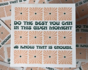 Do The Best You Can Vinyl Sticker | You Are Enough, Intentional Sticker | Inspiring Quote