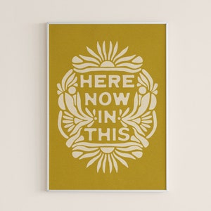 Here Now In This 8x10 Print | Presence, Being In The Moment, Spirituality, Mindfulness, Meditation Print | Mustard Yellow