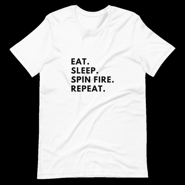 Eat. Sleep. Spin Fire. Repeat Tshirt White and Blue for Flow Arts and Flow Artists