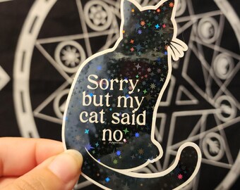 Holographic "Sorry, but my cat said no." 3.5in Vinyl Sticker, Waterproof for Laptop/Car