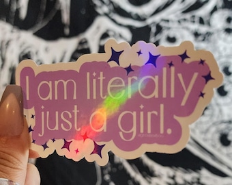 Holographic "I am literally just a girl" 4" Vinyl Sticker, Waterproof Laptop Car Decal