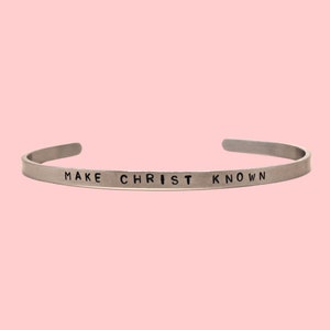 Make Christ Know | Hand Stamped Adjustable Inspiring Thin Cuff Bracelet | Silver