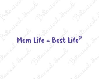 Mom Life Best Life SVG Cut File for Cricut and Silhouette
