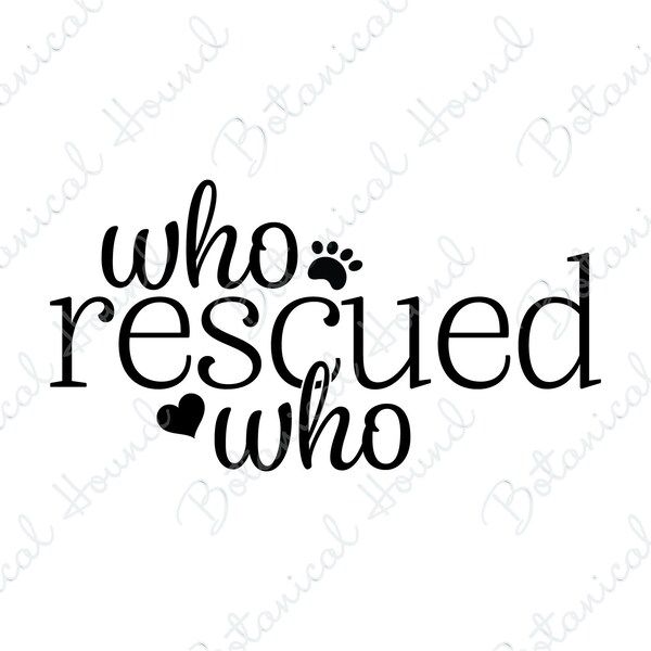 Who Rescued Who Animal Lovers SVG Cut File for Cricut and Silhouette