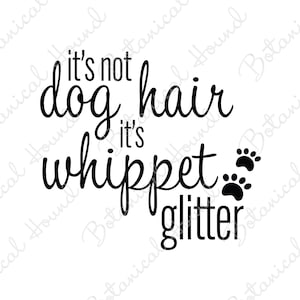 Es ist keine Hundehaar, es ist Whippet Glitter SVG | Lustige Whippet Hund Zitat Cut File für Cricut & Silhouette