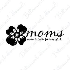 Le mamme rendono la vita bella File di taglio SVG per Cricut e Silhouette