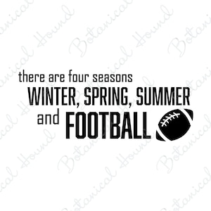There Are Four Seasons Winter Spring Summer and Football SVG Cut File for Cricut and Silhouette