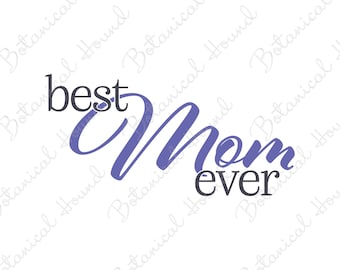 Best Mom Ever SVG Cut File for Cricut and Silhouette | Mother's Day SVG