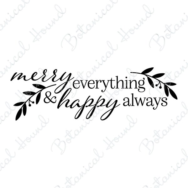 Merry Everything And Happy Always SVG Cut File For Cricut and Silhouette