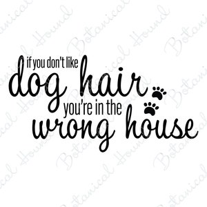 If You Don&#39;t Like Dog Hair You&#39;re In The Wrong House SVG Cut File for Cricut and Silhouette
